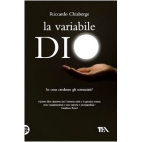 La variabile Dio. In cosa credono gli scienziati? Un confronto tra George Coyne e Arno Penzias