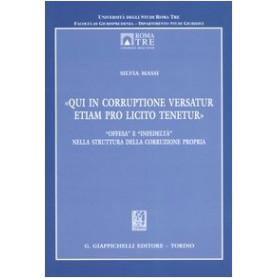 Qui in corruptione versatur etiam pro licito teneturÂ». OffesaÂ» e infedeltàÂ» nella struttura della corruzione propria