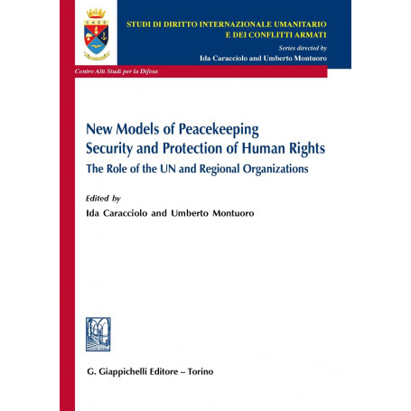 New models of peacekeeping security and protection of human rights. The role of the UN and regional organizations (vol. 3°)
