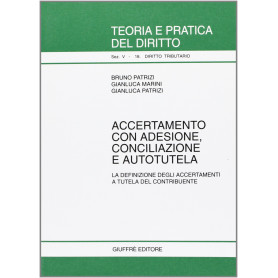 Accertamento con adesione conciliazione e autotutela. La definizione degli accertamenti a tutela del contribuente