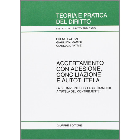 Accertamento con adesione conciliazione e autotutela. La definizione degli accertamenti a tutela del contribuente