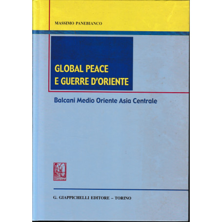 Global peace e guerre d'Oriente. Balcani Medio Oriente Asia centrale