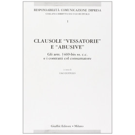 Clausole VessatorieÂ» e AbusiveÂ». Gli artt. 1469-bis ss. Del Codice civile e i contratti del consumatore