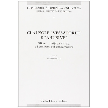 Clausole VessatorieÂ» e AbusiveÂ». Gli artt. 1469-bis ss. Del Codice civile e i contratti del consumatore