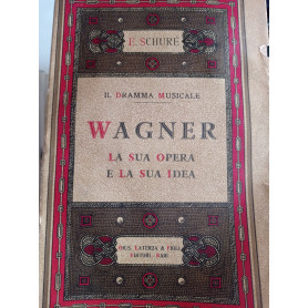 Wagner la sua opera e la sua idea