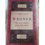 Wagner la sua opera e la sua idea