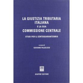La giustizia tributaria italiana e la sua commissione centrale. Studi per il centoquarantennio