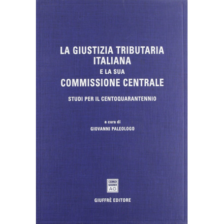 La giustizia tributaria italiana e la sua commissione centrale. Studi per il centoquarantennio