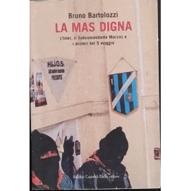 La mas digna. L'Inter il Subcomandante Marcos e i misteri del 5 maggio