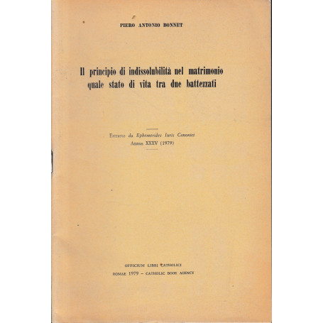 Estratto da: Ephemerides Iuris Canonici annus XXXV (1979). Il principio di indissolubilità nel matrimonio quale stato di vita tr
