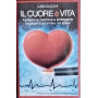 Il cuore è vita. Aiutiamo la medicina a proteggerlo. Impariamo ad amare noi stessi