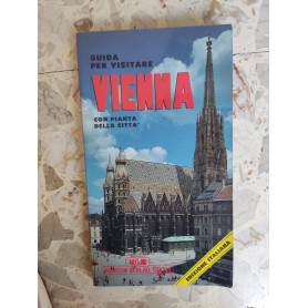Guida per visitare Vienna: con pianta della città