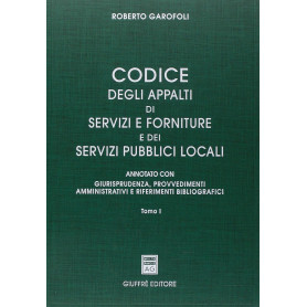 Codice degli appalti di servizi e forniture dei servizi pubblici locali. Tomo I. Un volume.