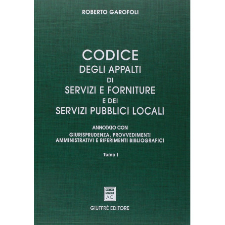 Codice degli appalti di servizi e forniture dei servizi pubblici locali. Tomo I. Un volume.