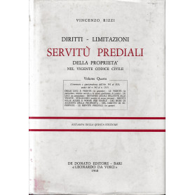 Diritti - Limitazioni. Servitù prediali della proprietà nel vigente codice civile vol. 4°