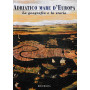 Adriatico Mare d'Europa. La geografia e la storia.