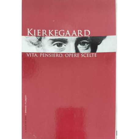 Kierkegaard vita pensiero opere scelte