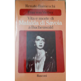 Frau Von Weber. Vita e morte di Mafalda di Savoia a Buchenwald