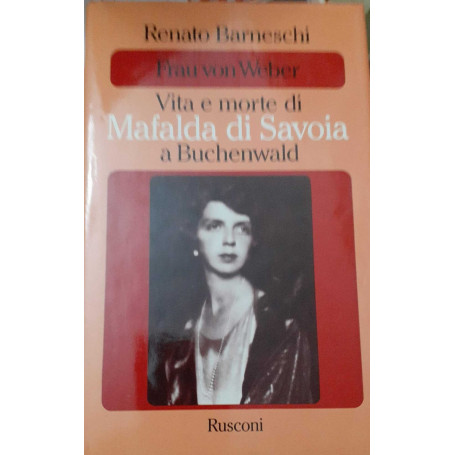 Frau Von Weber. Vita e morte di Mafalda di Savoia a Buchenwald