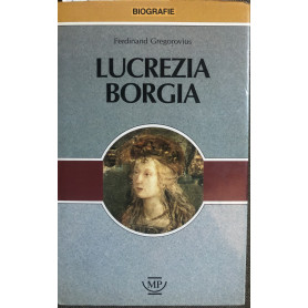Lucrezia Borgia. La leggenda e la storia