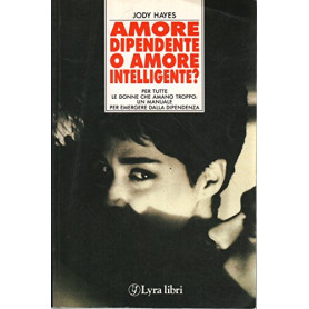 Amore dipendente o amore intelligente?