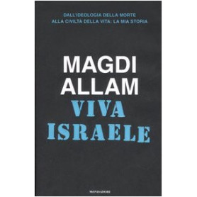 Viva Israele. Dall'ideologia della morte alla civilta'Â  della vita: la mia storia