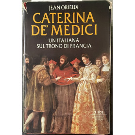 Caterina de' Medici. Un'italiana sul trono di Francia