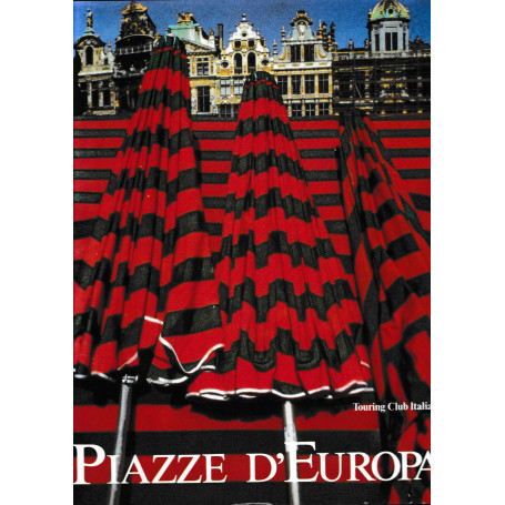 Piazze D'Europa. Storia di uno spazio pubblico.