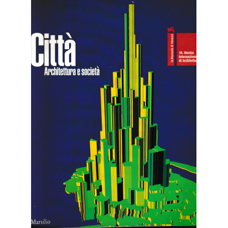 La Biennale di Venezia. 10Âª Mostra internazionale di architettura. Città. Architettura e società vol. 1°. Un volume.