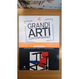 Grandi Arti contemporanee vol. 4 : Design. Interior design oggetti e protagonisti.