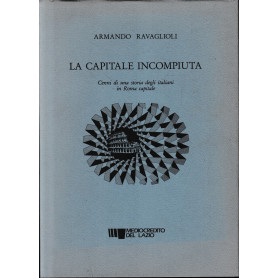 La capitale incompiuta. Cenni di una storia degli italiani in Roma capitale