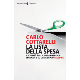 La lista della spesa. La verità sulla spesa pubblica italiana e su come si può tagliare