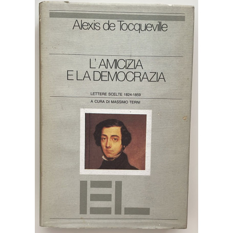 L'amicizia e la democrazia. Lettere scelte (1824-1859)