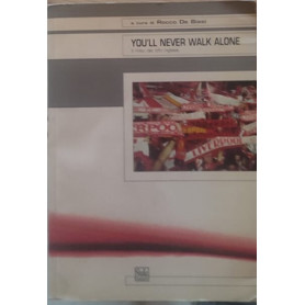 You'll never walk alone. Il mito del tifo inglese