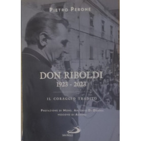 Don Riboldi. 1923-2023. Il coraggio tradito