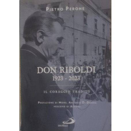 Don Riboldi. 1923-2023. Il coraggio tradito