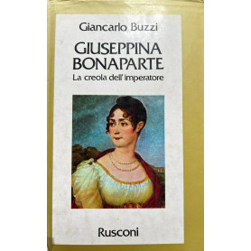 Giuseppina Bonaparte. La creola dell'imperatore