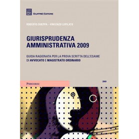 Giurisprudenza amministrativa 2009. Guida ragionata per la prova scritta dell'esame di avvocato e magistrato ordinario