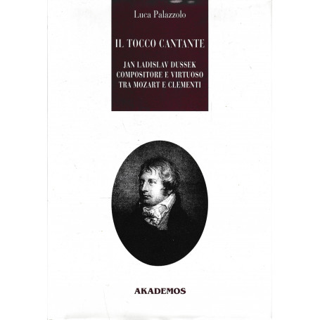 Il tocco cantante. Jan Ladislav Dussek pianista e compositore tra Mozart e Clementi