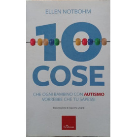 10 cose che un bambino con autismo vorrebbe che tu sapessi. Nuova ediz.