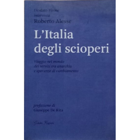 L'Italia degli scioperi. Viaggio nel mondo dei servizi tra anarchia e speranze di cambiamento