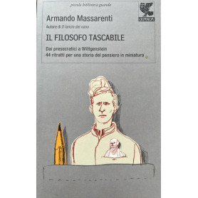 Il filosofo tascabile. Dai presocratici Wittgenstein: 44 ritratti per una storia del pensiero in miniatura
