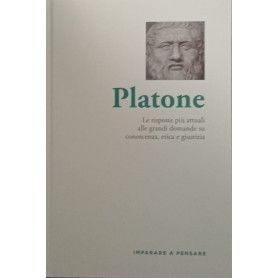 Platone. Le risposte più attuali alle grandi domande su conoscenza etica e giustizia