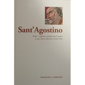 Sant'Agostino. Fede e ragione conducono l'uomo a una stessa identica verità:Dio
