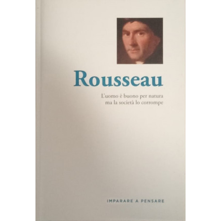 Rousseau. L'uomo è buono per natura ma la società lo corrompe