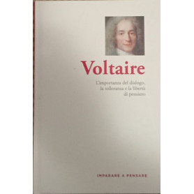 Voltaire. L'importanza del dialogo la tolleranza e la libertà di pensiero