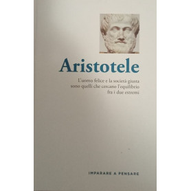 Aristotele. L'uomo felice e la società giusta sono quelli che cercano l'equilibrio fra i due estremi