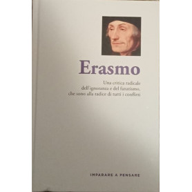 Erasmo. Una critica radicale dell'ignoranza e del fanatismo che sono alla radice di tutti i conflitti