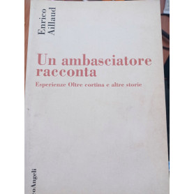 Un ambasciatore racconta. Esperienze oltrecortina e altre storie