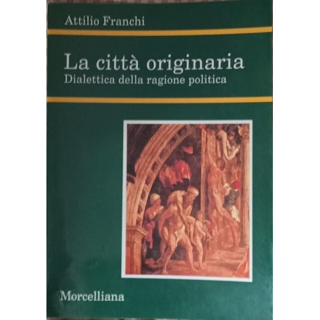 La città originaria. Dialettica della ragione politica